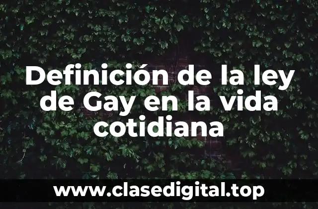 Definición de la ley de Gay en la vida cotidiana
