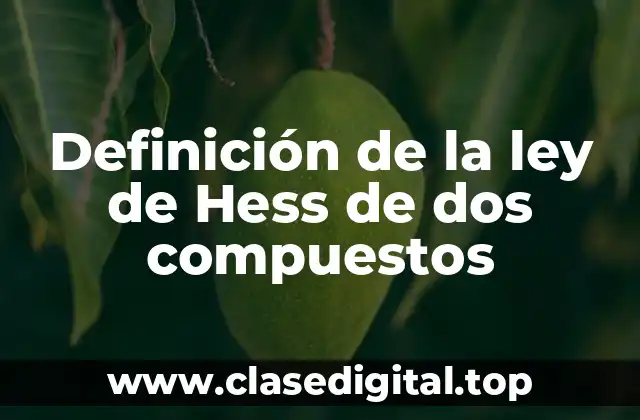 Ejemplos de la ley de Hess de dos compuestos
