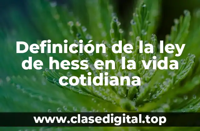 Definición de la ley de hess en la vida cotidiana