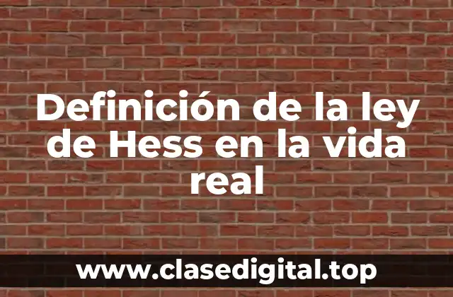 Definición de la ley de Hess en la vida real