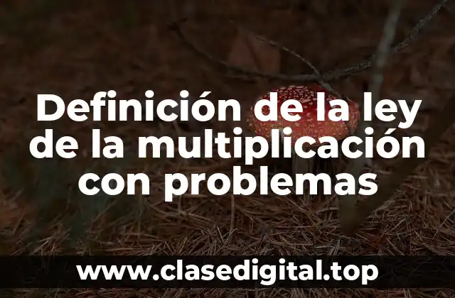 Definición de la ley de la multiplicación con problemas