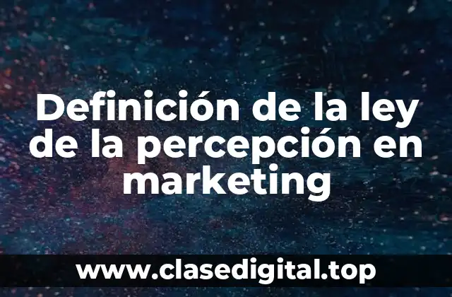 Ejemplos de la ley de la percepción en marketing