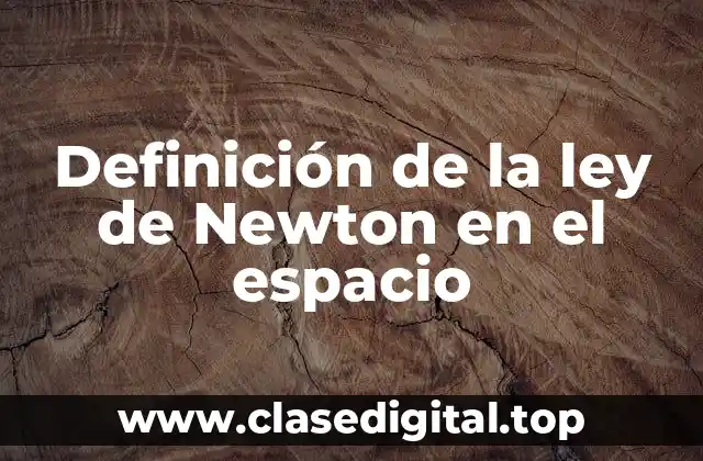 Ejemplos de la ley de Newton en el espacio