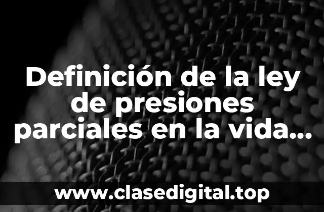 Definición de la ley de presiones parciales en la vida cotidiana