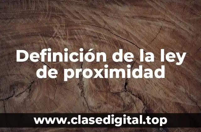 Definición de la ley de proximidad