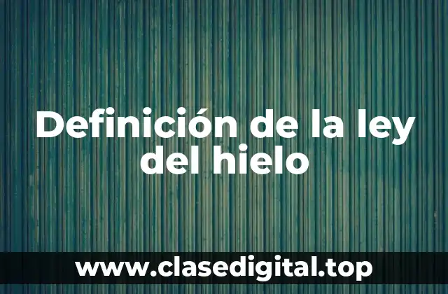 Definición de la ley del hielo