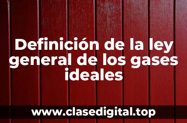 Definición de la ley general de los gases ideales