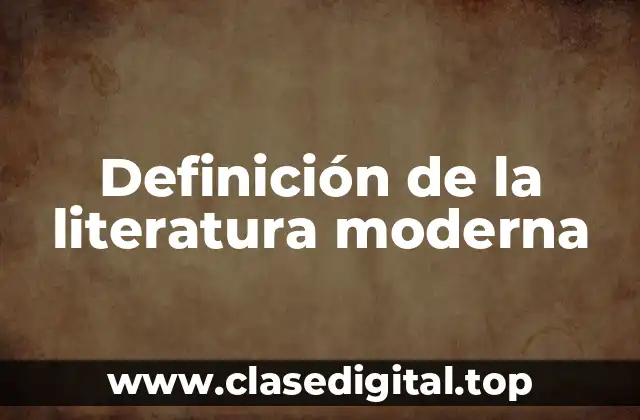 Definición de la literatura moderna