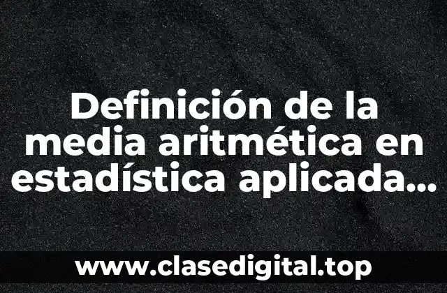 Definición de la media aritmética en estadística aplicada en encuestas