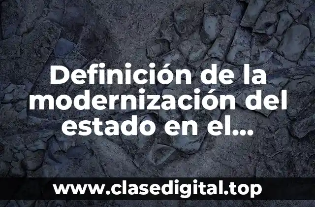 Ejemplos de la modernización del estado en el porfiriano