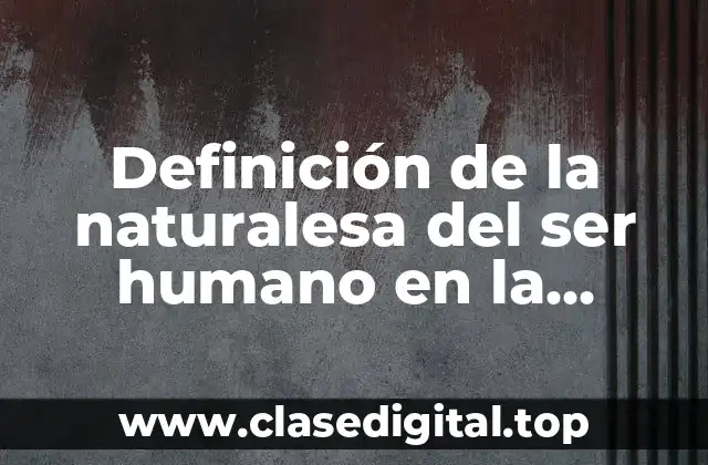 Definición de la naturalesa del ser humano en la antigüedad