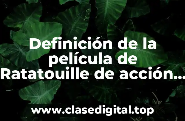 Definición de la película de Ratatouille de acción social