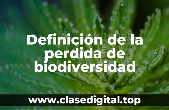 Definición de la perdida de biodiversidad