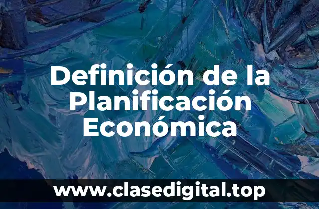 Definición de la Planificación Económica