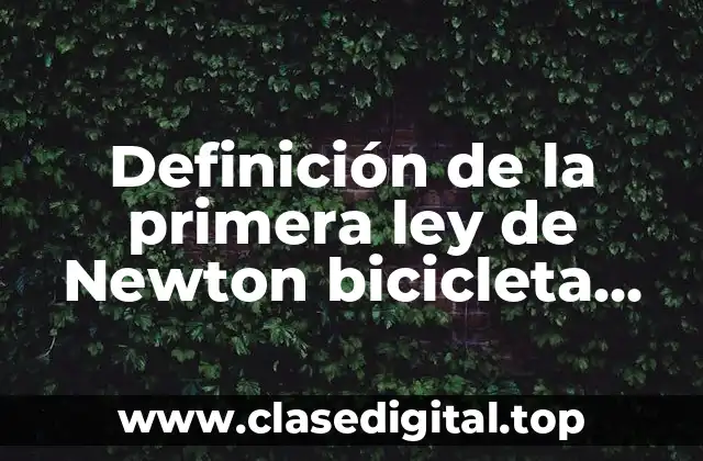 Definición de la primera ley de Newton bicicleta pedalenado