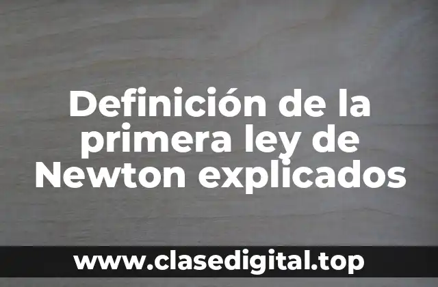 Definición de la primera ley de Newton explicados