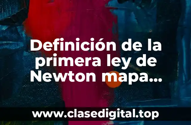 Definición de la primera ley de Newton mapa conceptual