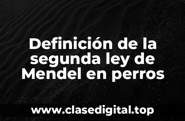 Definición de la segunda ley de Mendel en perros