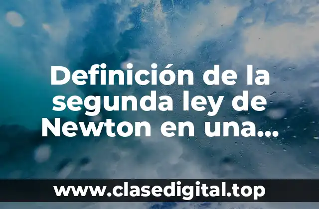 Definición de la segunda ley de Newton en una pileta