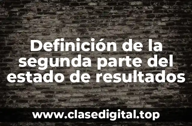 Definición de la segunda parte del estado de resultados
