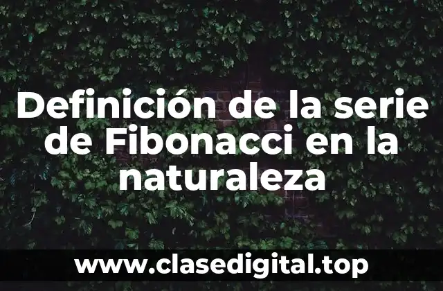 Ejemplos de la serie de Fibonacci en la naturaleza