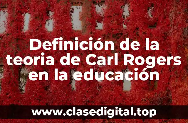 Definición de la teoria de Carl Rogers en la educación
