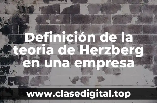 Definición de la teoria de Herzberg en una empresa
