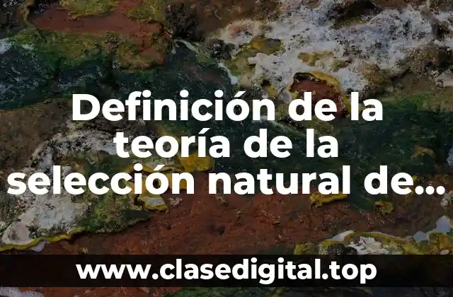 Definición de la teoría de la selección natural de Darwin