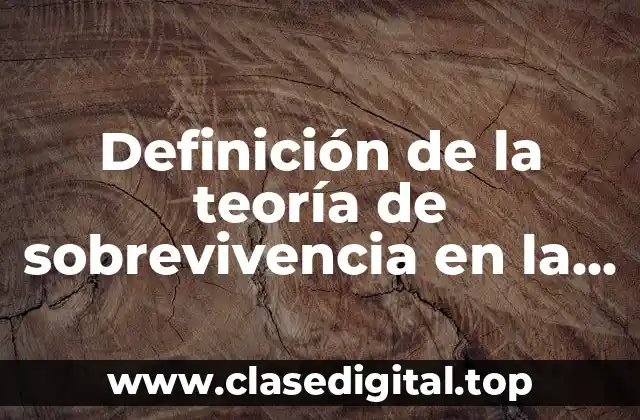Definición de la teoría de sobrevivencia en la sociedad