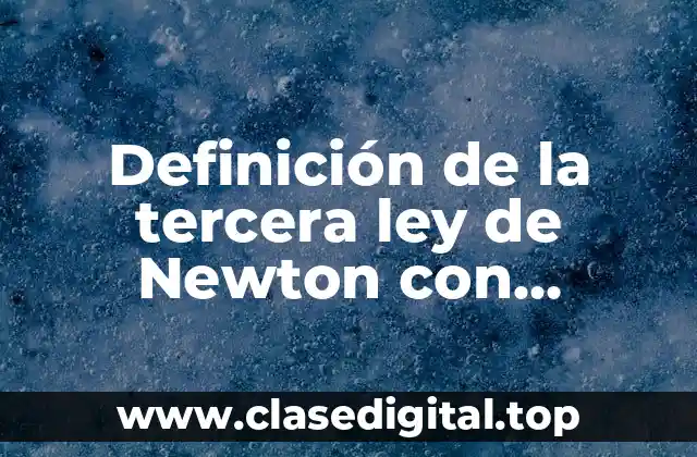 Definición de la tercera ley de Newton con ecuaciones
