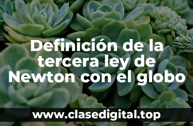 Definición de la tercera ley de Newton con el globo