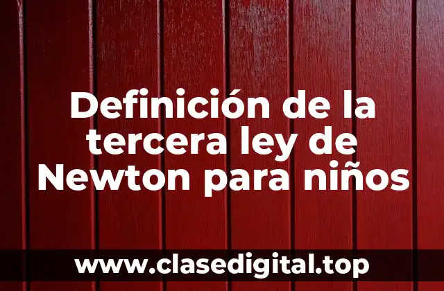 Definición de la tercera ley de Newton para niños