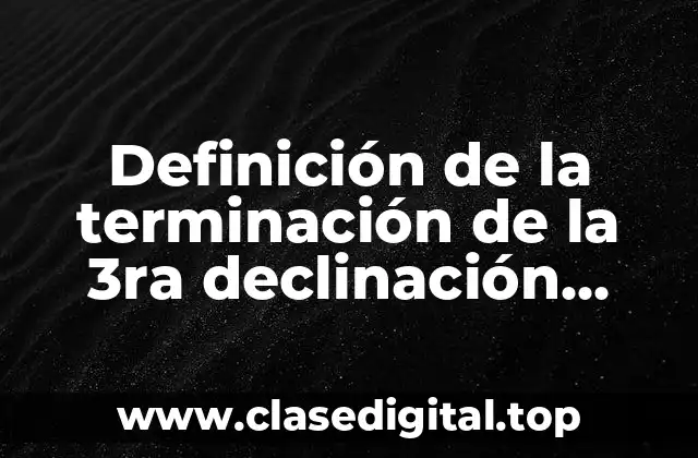 Ejemplos de la terminación de la 3ra declinación latina