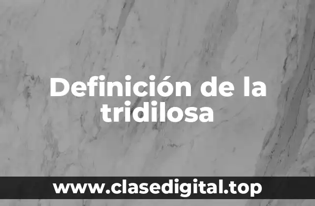 Ejemplos de la tridilosa