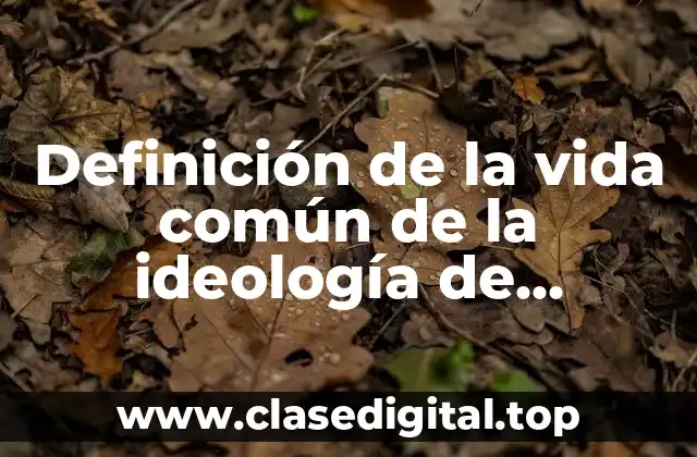 Definición de la vida común de la ideología de Althusser