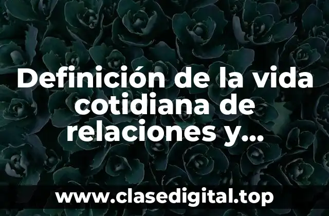 Definición de la vida cotidiana de relaciones y funciones