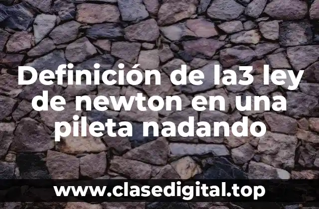 Definición de la3 ley de newton en una pileta nadando