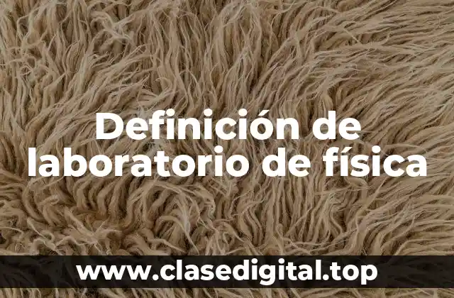 Definición de laboratorio de física
