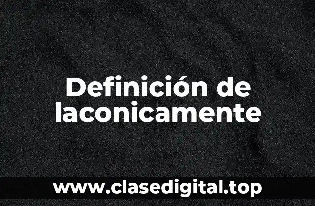 Definición de laconicamente
