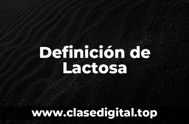 Definición de Lactosa