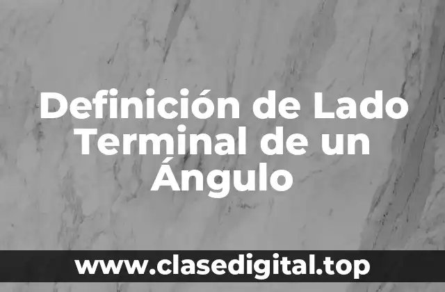 Definición de Lado Terminal de un Ángulo