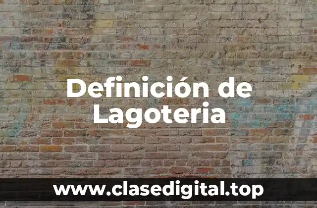 Definición de Lagoteria