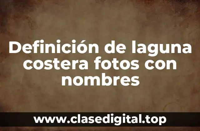 Definición de laguna costera fotos con nombres
