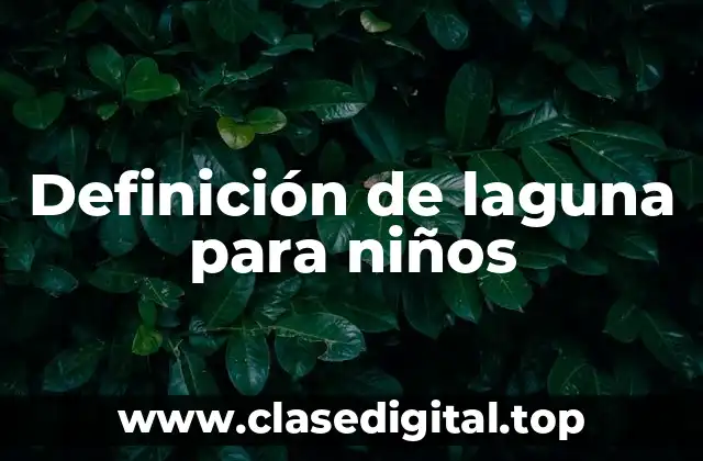Definición de laguna para niños