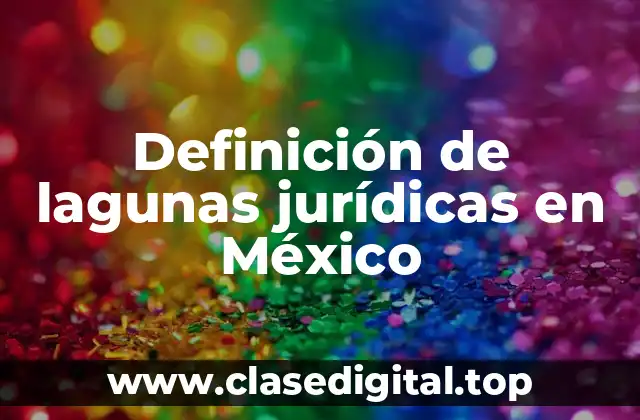 Ejemplos de lagunas jurídicas