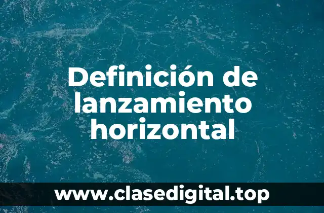 Definición de lanzamiento horizontal