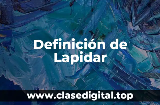 Definición de Lapidar