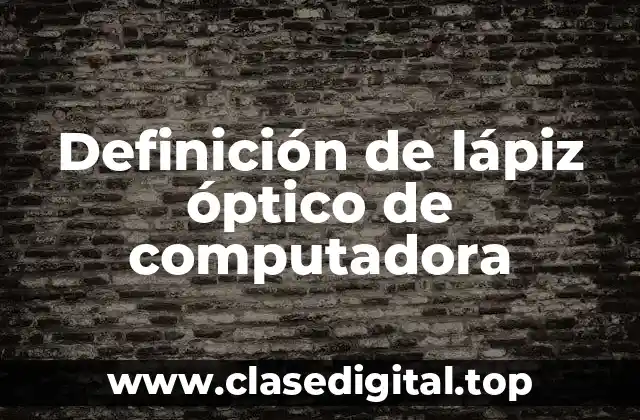 Definición de lápiz óptico de computadora