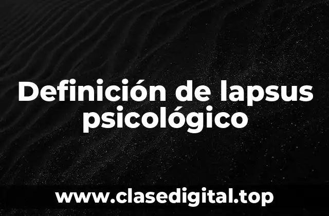 Ejemplos de lapsus psicológico
