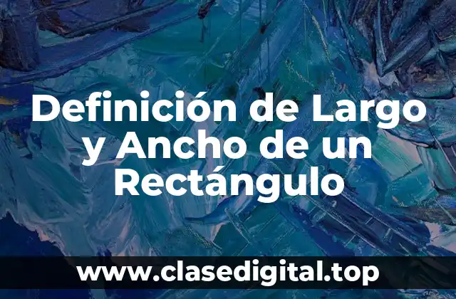 Definición de Largo y Ancho de un Rectángulo